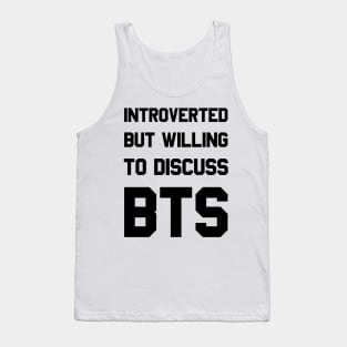 Introverted but willing to discuss BTS typography Tank Top